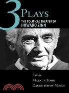 Three Plays ─ The Political Theater of Howard Zinn: Emma, Marx in Soho, Daughter of Venus