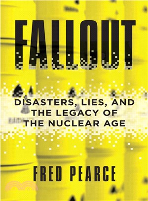 Fallout ― Disasters, Lies, and the Legacy of the Nuclear Age