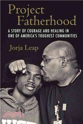 Project Fatherhood ─ A Story of Courage and Healing in One of America's Toughest Communities