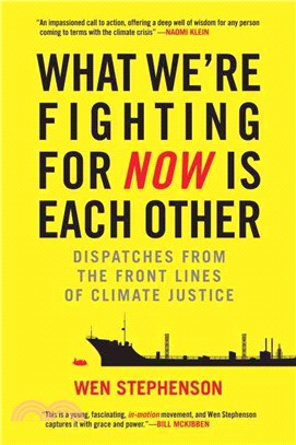 What We're Fighting for Now Is Each Other ─ Dispatches from the Front Lines of Climate Justice