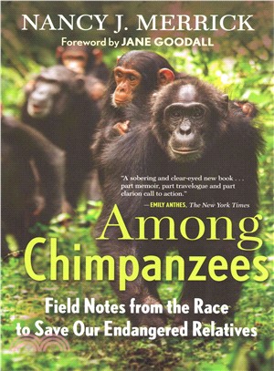 Among Chimpanzees ─ Field Notes from the Race to Save Our Endangered Relatives