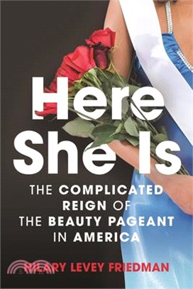 Here She Is ― The Complicated Reign of the Beauty Pageant in America