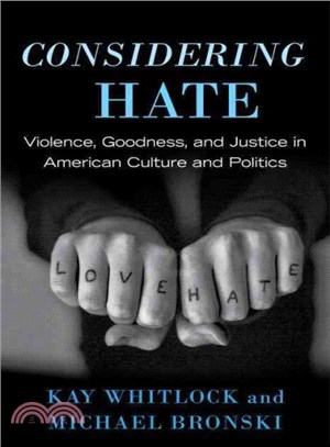 Considering Hate ─ Violence, Goodness, and Justice in American Culture and Politics