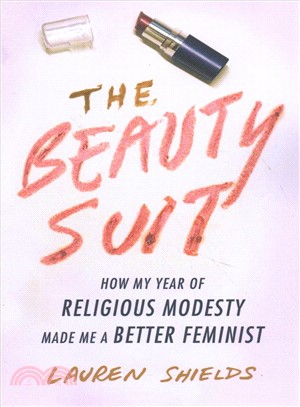 The beauty suit :how my year of religious modesty made me a better feminist /