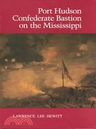 Port Hudson, Confederate Bastion on the Mississippi