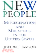 New People: Miscegenation and Mulattoes in the United States