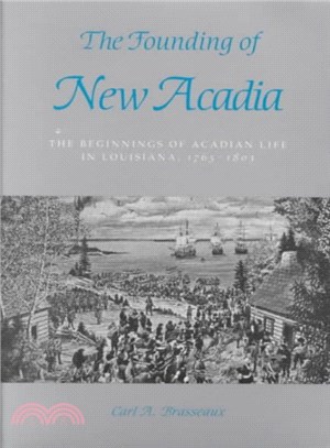 The Founding of New Acadia ─ The Beginnings of Acadian Life in Louisiana, 1765-1803