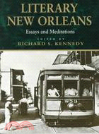 Literary New Orleans: Essays and Meditations