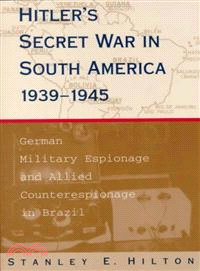 Hitler's Secret War in South America, 1939-1945