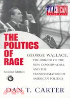 The Politics of Rage ─ George Wallace, the Origins of the New Conservatism, and the Transformation of American Politics