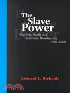 Slave Power: The Free North and Southern Domination, 1780-1860