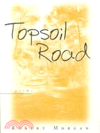 Topsoil Road: Poems