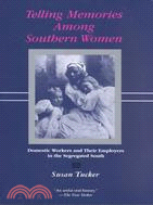 Telling Memories Among Southern Women ─ Domestic Workers and Their Employers in the Segregated South