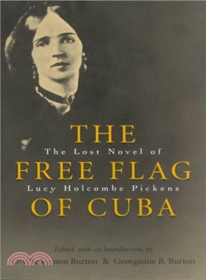 The Free Flag of Cuba ― The Lost Novel of Lucy Holcombe Pickens