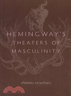 Hemingway's Theaters of Masculinity