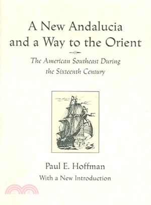 A New Andalucia and a Way to the Orient ― The American Southeast During the Sixteenth Century
