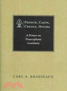 French, Cajun, Creole, Houma: A Primer On Francophone Louisiana