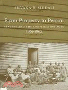 From Property To Person: Slavery And The Confiscation Acts, 1861-1862