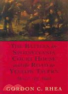 The Battles For Spotsylvania Court House And The Road To Yellow Tavern, May 7-12, 1864