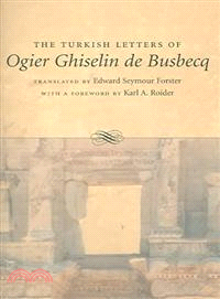 The Turkish Letters Of Ogier Ghiselin De Busbecq ─ Imperial Ambassador At Constantinople, 1554-1562