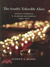 The South's Tolerable Alien—Roman Catholics in Alabama And Georgia, 1945-1970