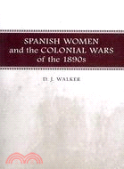 Spanish Women and the Colonial Wars of the 1890s