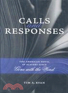 Calls and Responses: The American Novel of Slavery Since Gone With the Wind