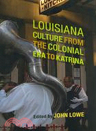 Louisiana Culture from the Colonial Era to Katrina