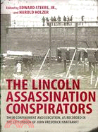 The Lincoln Assassination Conspirators: Their Confinement and Execution, As Recorded in the Letterbook of John Frederick Hartranft