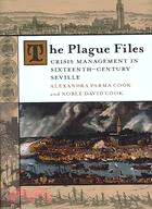 The Plague Files: Crisis Management in Sixteenth-Century Seville