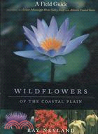 Wildflowers of the Coastal Plain: A Field Guide Includes the Lower Mississippi River Valley, Gulf, and Atlantic Coastal States