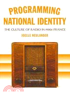Programming National Identity: The Culture of Radio in 1930s France