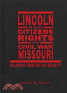 Lincoln and Citizens' Rights in Civil War Missouri: Balancing Freedom and Security