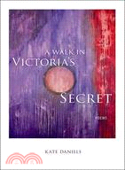 A Walk in Victoria's Secret: Poems