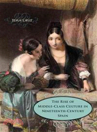 The Rise of Middle-Class Culture in Nineteenth-Century Spain