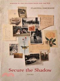 Secure the Shadow—Poems