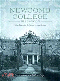 Newcomb College, 1886-2006—Higher Education for Women in New Orleans