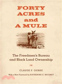 Forty Acres and a Mule―The Freedmen's Bureau and Black Land Ownership
