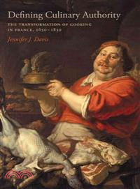 Defining Culinary Authority—The Transformation of Cooking in France, 1650-1830