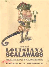 The Louisiana Scalawags—Politics, Race, and Terrorism During the Civil War and Reconstruction