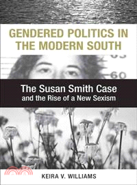 Gendered Politics in the Modern South—The Susan Smith Case and the Rise of a New Sexism