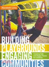 Building Playgrounds, Engaging Communities—Creating Safe and Happy Places for Children