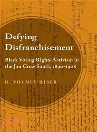 Defying Disfranchisement—Black Voting Rights Activism in the Jim Crow South, 1890-1908