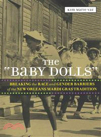 The "Baby Dolls"—Breaking the Race and Gender Barriers of the New Orleans Mardi Gras Tradition