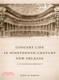 Concert Life in Nineteenth-Century New Orleans ― A Comprehensive Reference