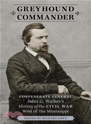 Greyhound Commander ― Confederate General John G. Walker??History of the Civil War West of the Mississippi