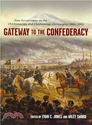 Gateway to the Confederacy ― New Perspectives on the Chickamauga and Chattanooga Campaigns, 1862-1863