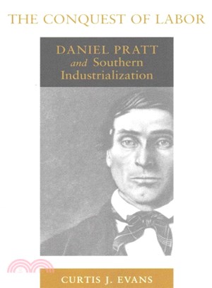 The Conquest of Labor ― Daniel Pratt and Southern Industrialization