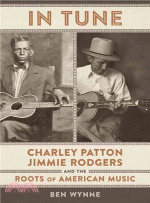 In Tune ― Charley Patton, Jimmie Rodgers, and the Roots of American Music