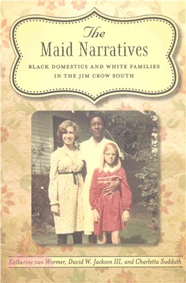 The Maid Narratives ― Black Domestics and White Families in the Jim Crow South